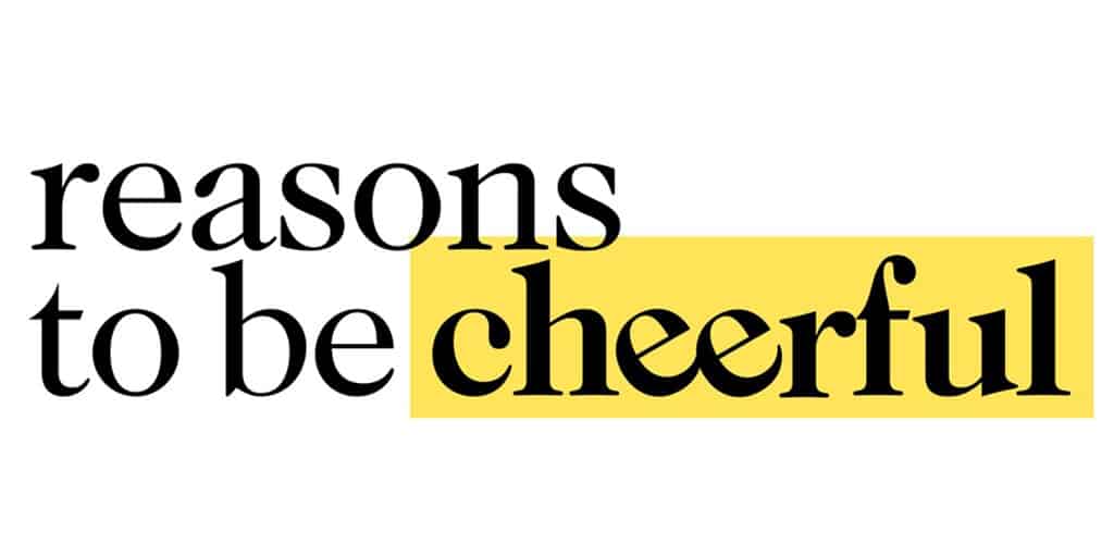 The Best Of Reasons To Be Cheerful